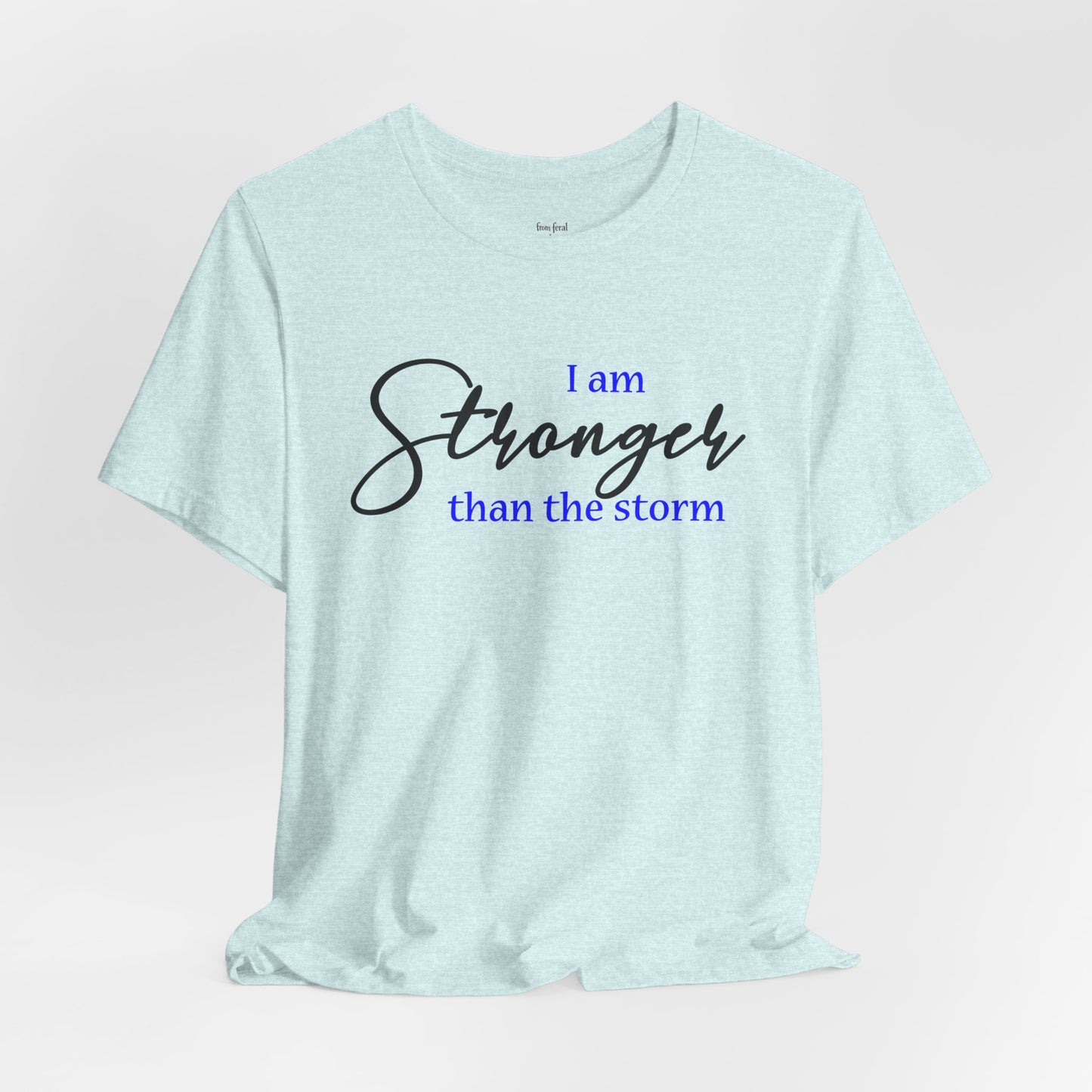 "Stronger Than The Storm" Inspirational Tee