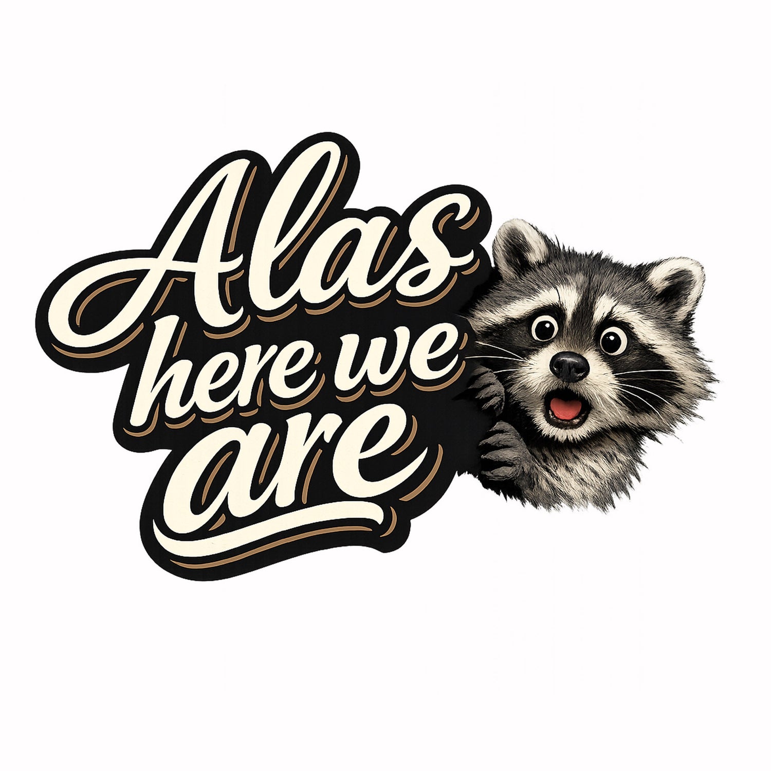 Alas Here We Are