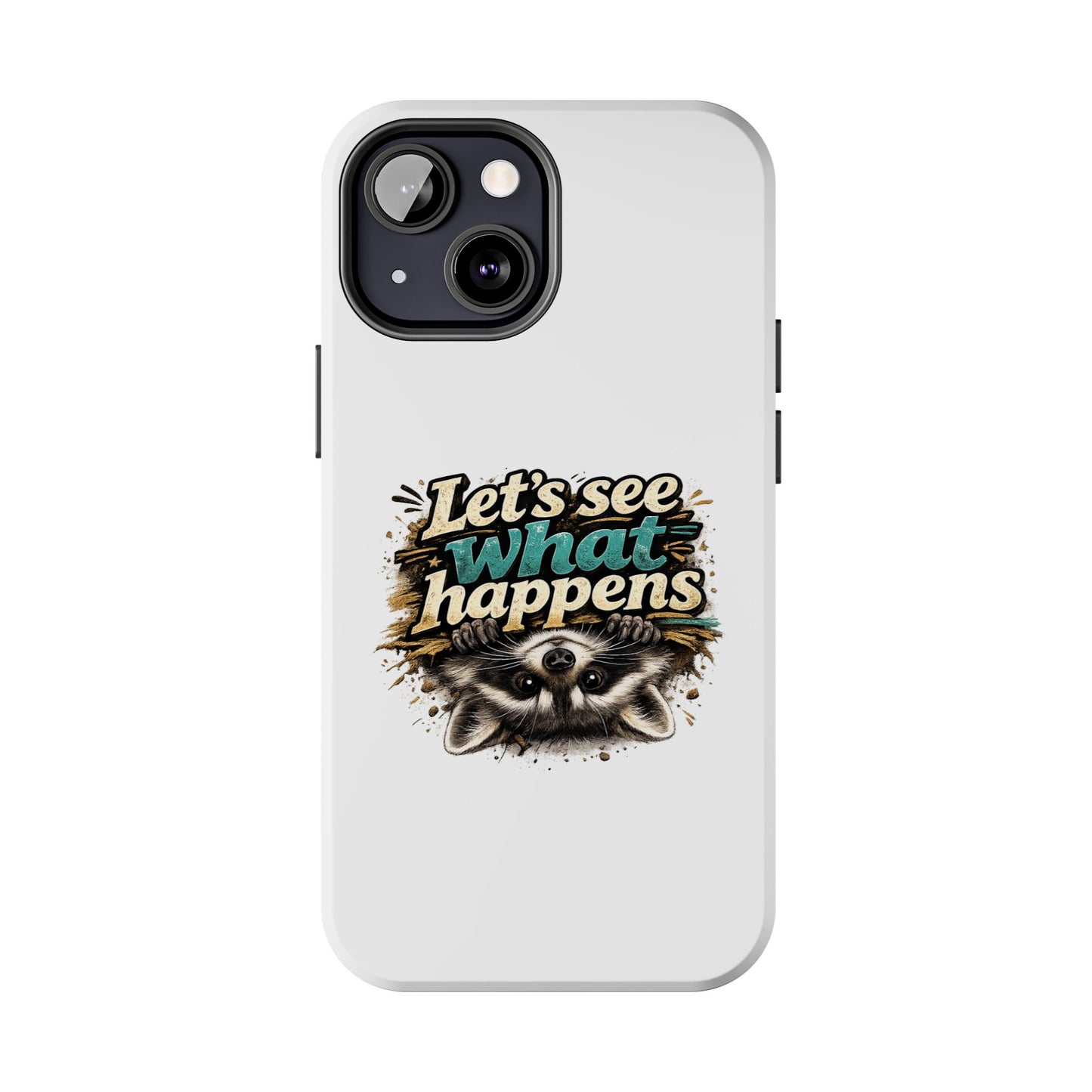 Let's See What Happens Raccoon Phone Case — Tough & Cute Protective Phone Cover