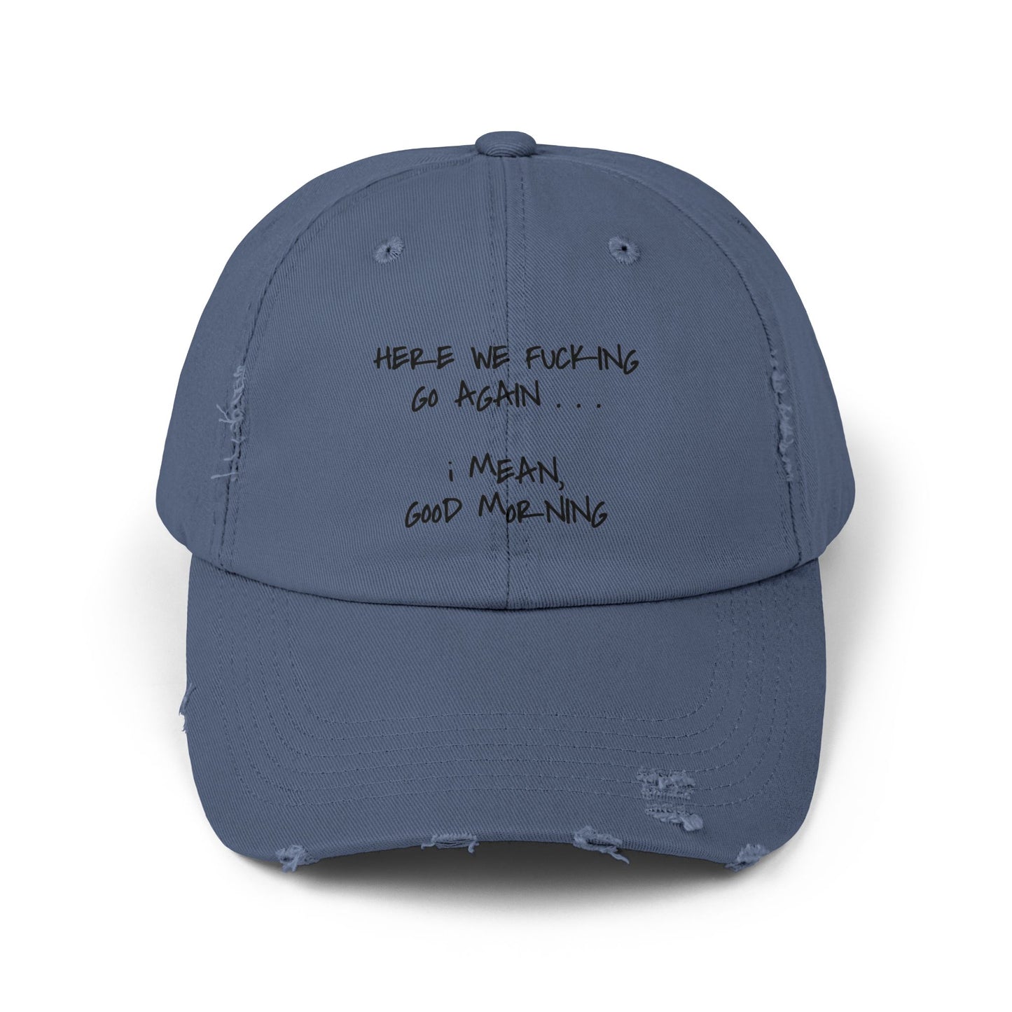 "Here We Go" Distressed Cap —  Funny Truth Hat