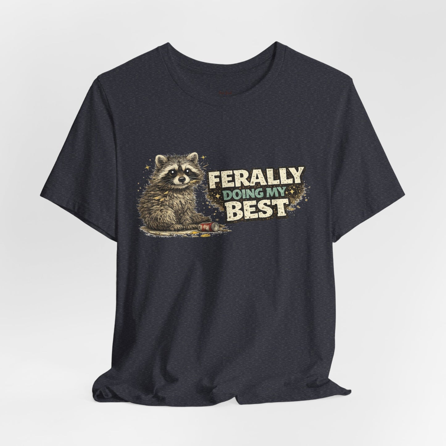 Ferally Doing My Best T-shirt