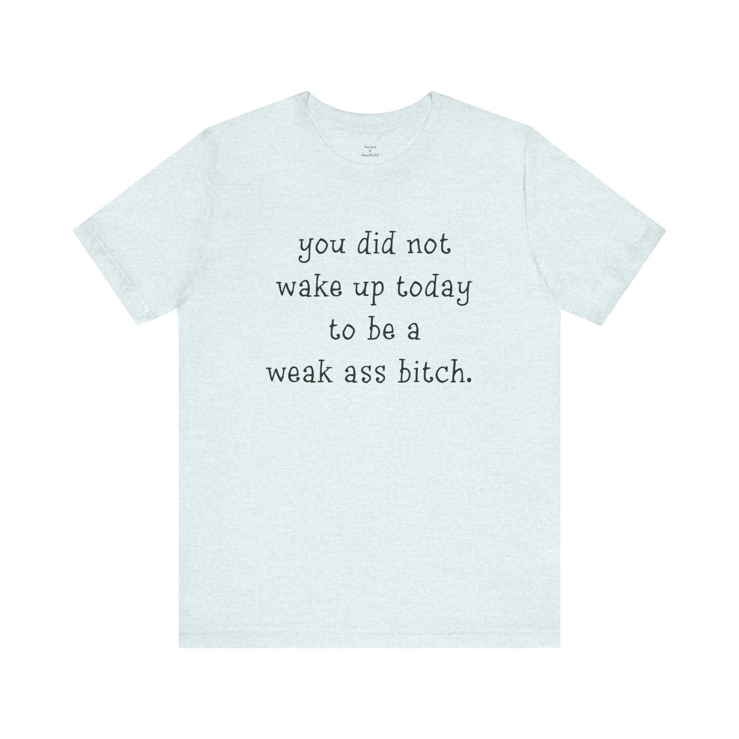 Weakass Tee