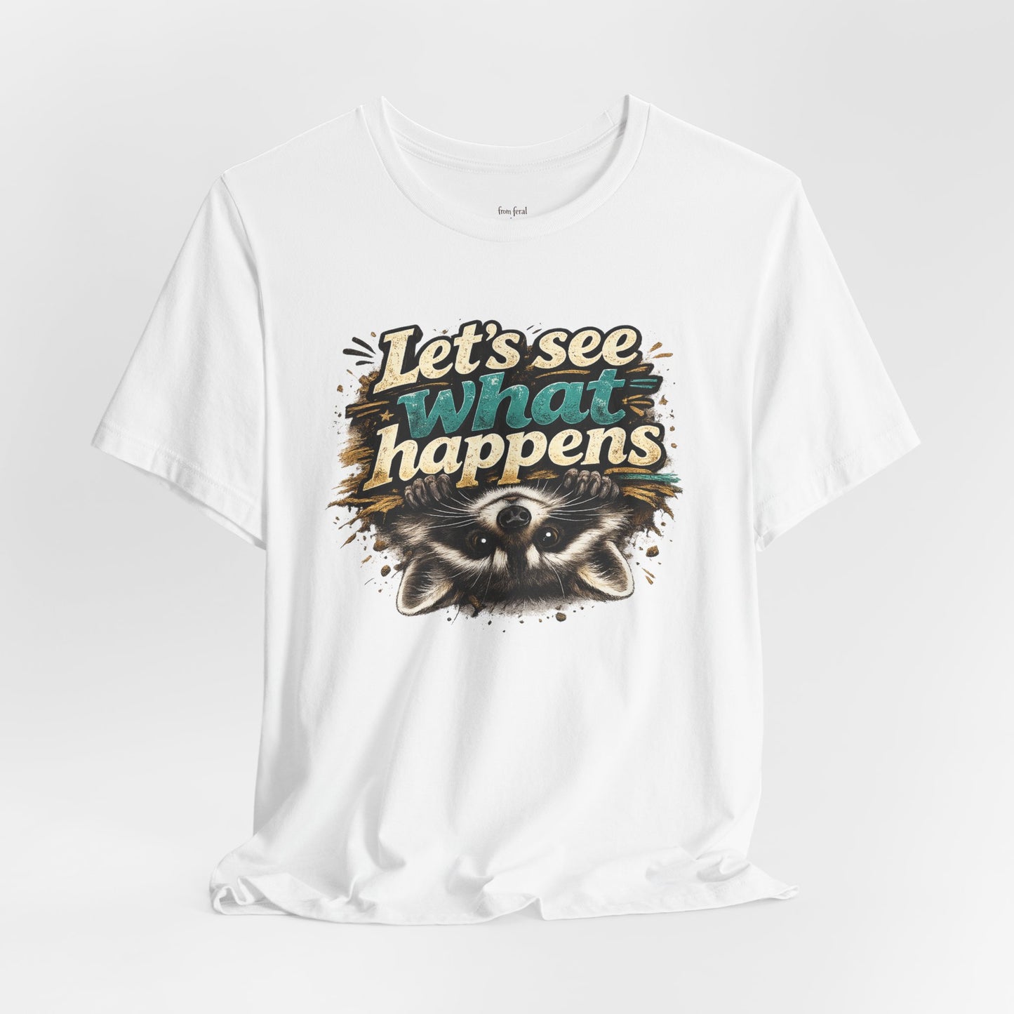 Let's See What Happens T-shirt