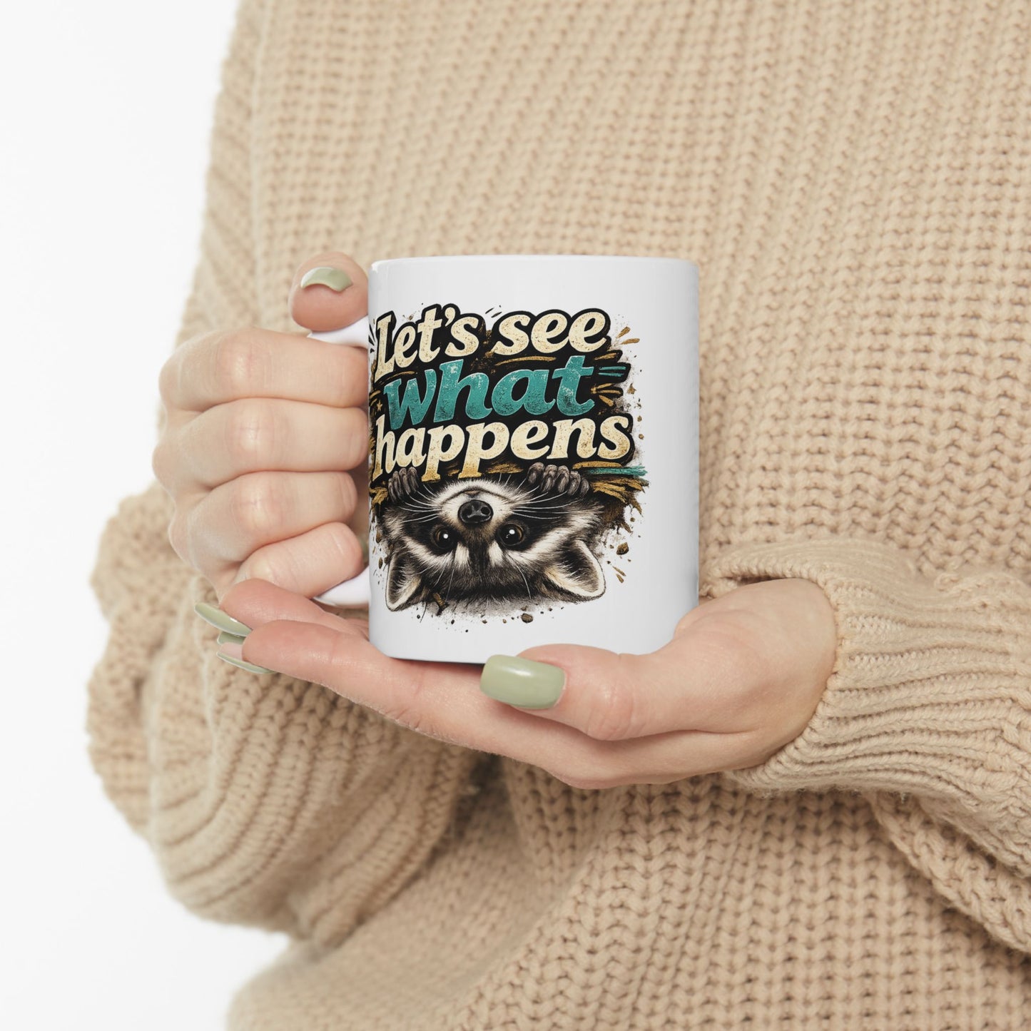 Let's See What Happens Ceramic Mug  (11oz & 15oz)