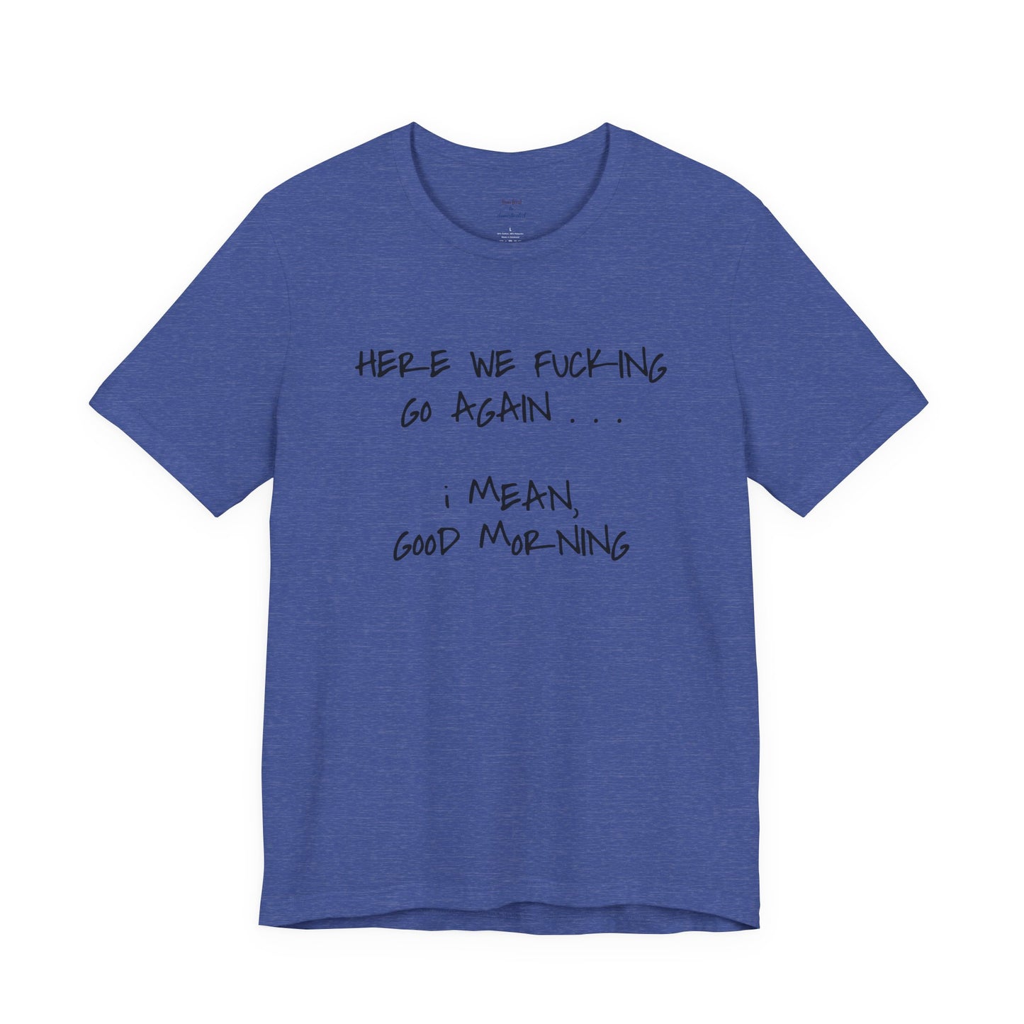 Here We Go Sarcastic Tee