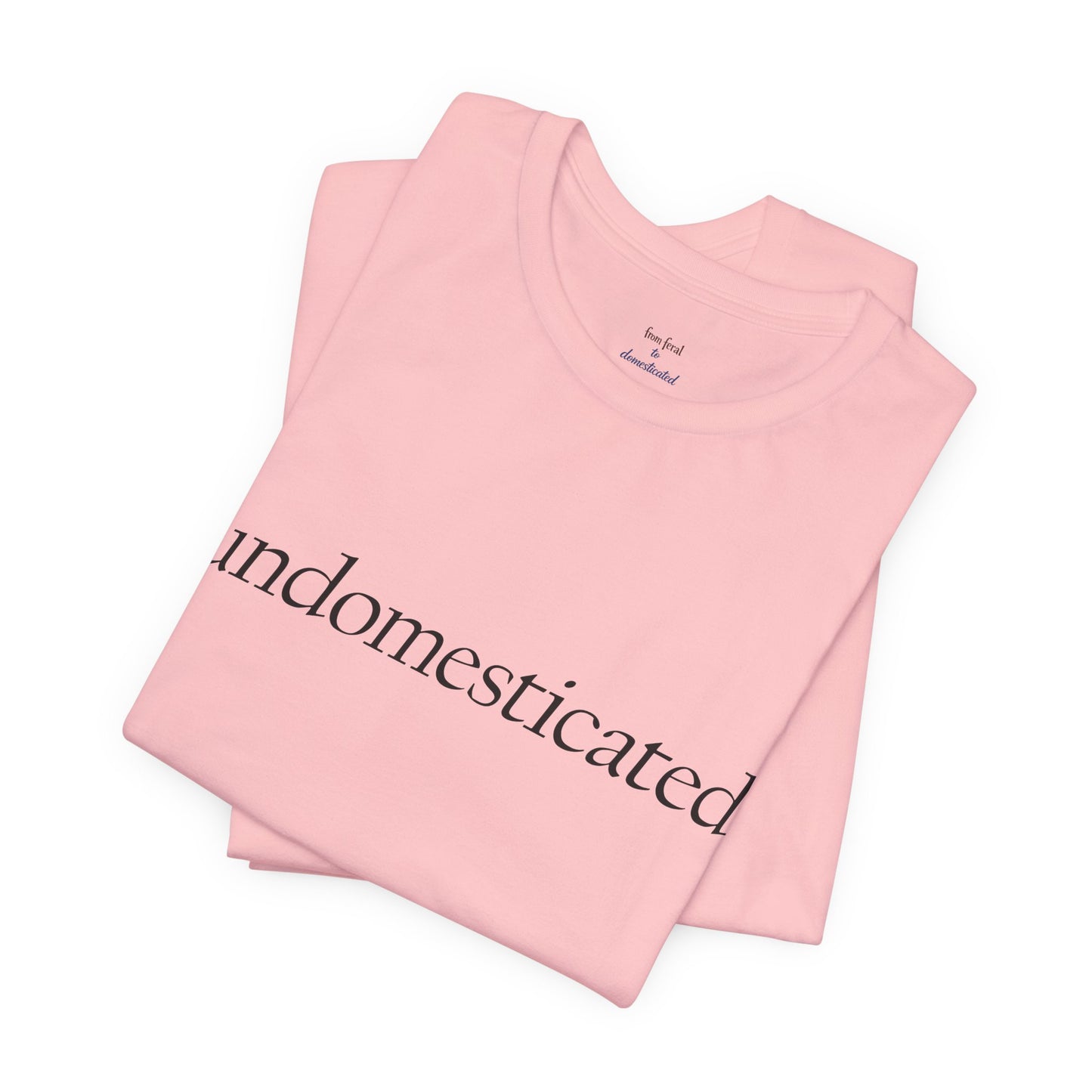 undomesticated. Tee
