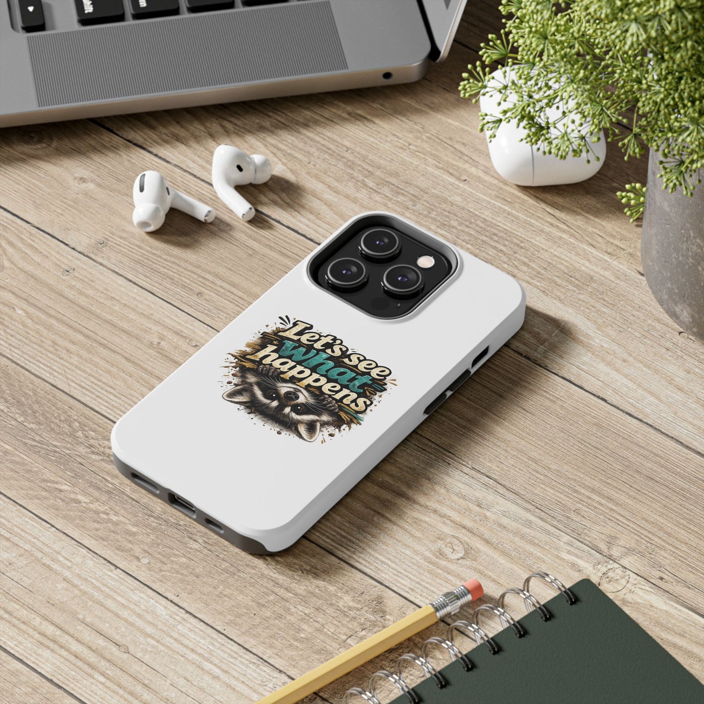 Let's See What Happens Raccoon Phone Case — Tough & Cute Protective Phone Cover
