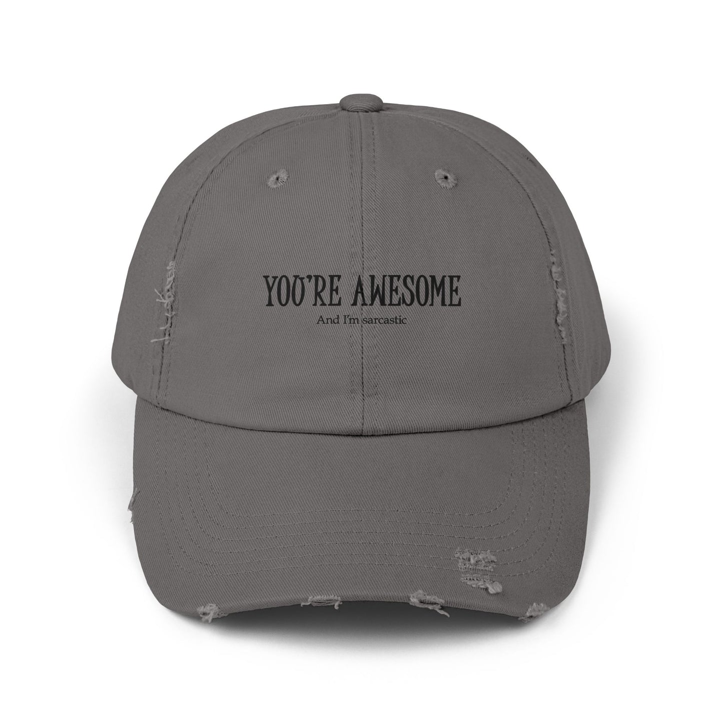 You're Awesome / And I'm Sarcastic Cap — Distressed Baseball Hat