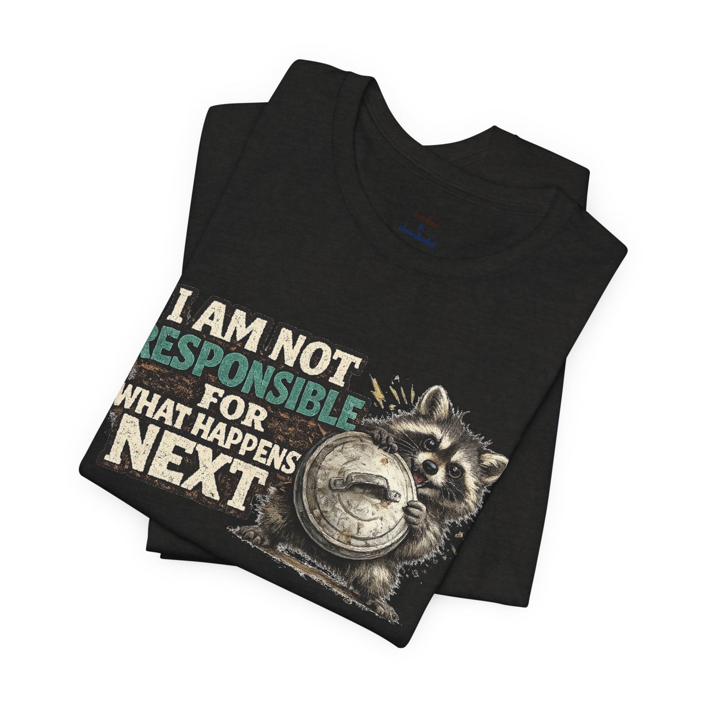I'm Not Responsible T-shirt