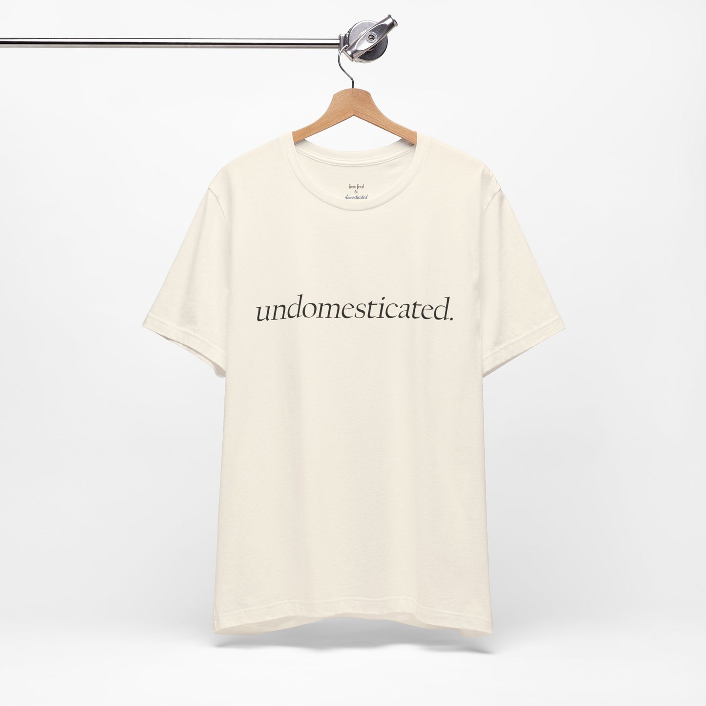 undomesticated. Tee
