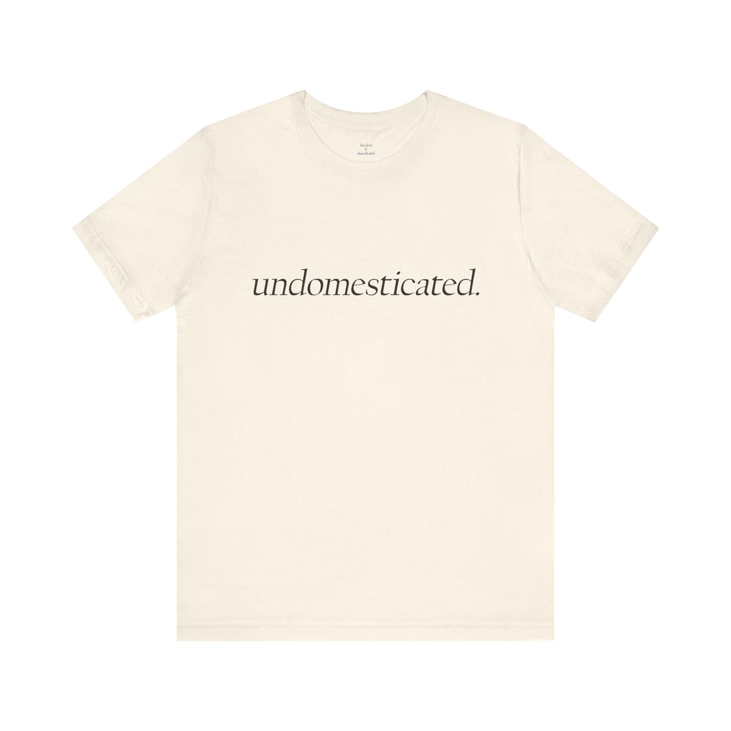 undomesticated. Tee