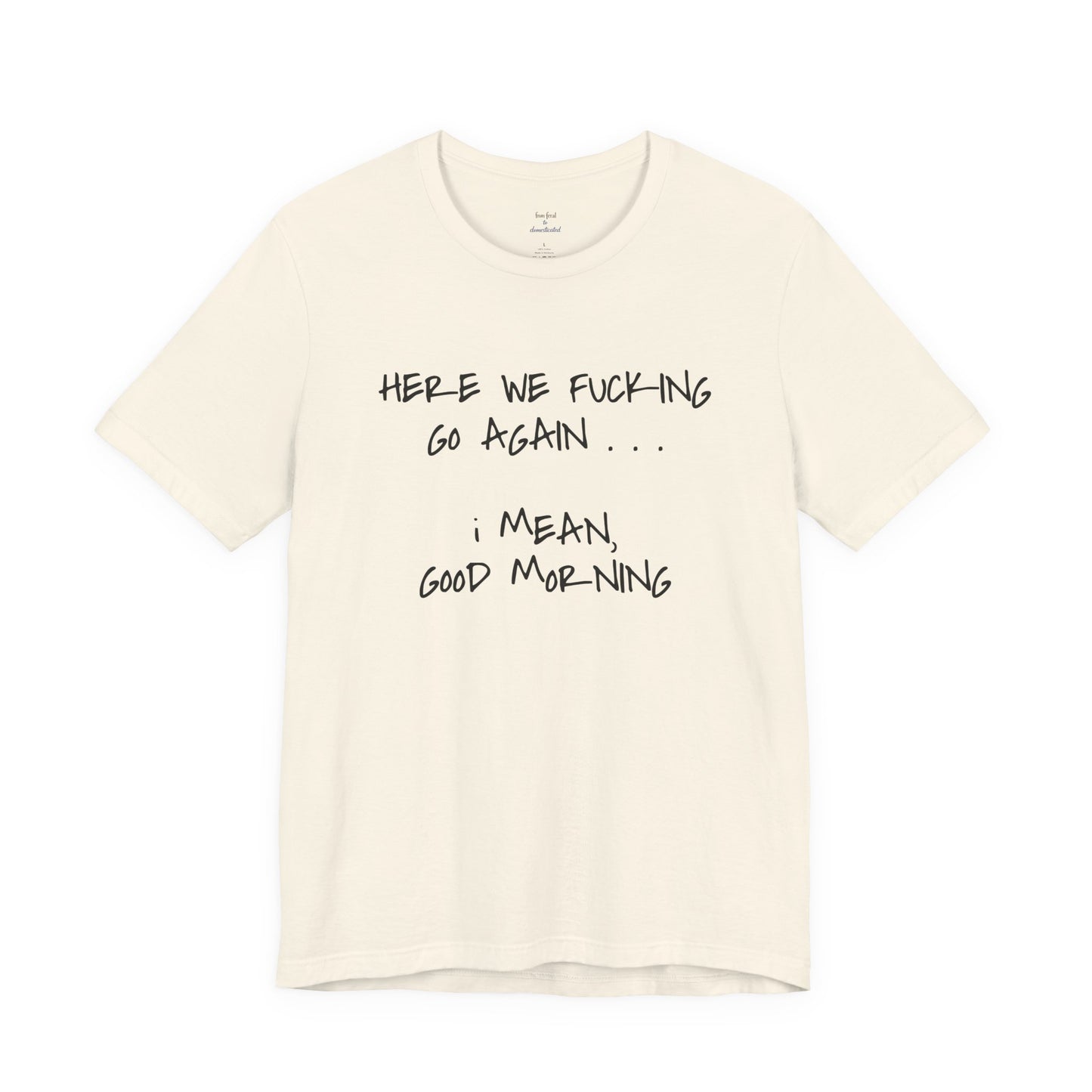 Here We Go Sarcastic Tee