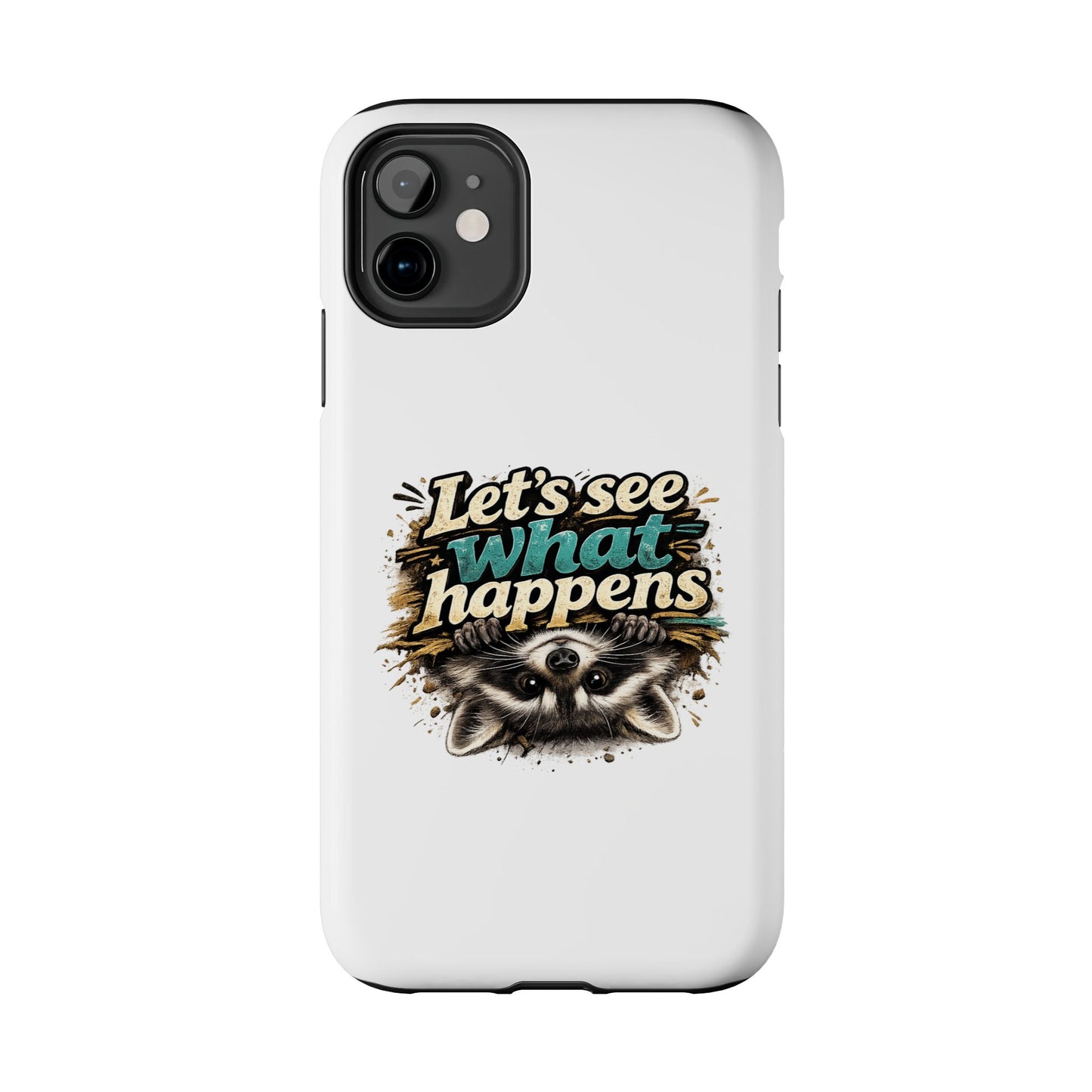 Let's See What Happens Raccoon Phone Case — Tough & Cute Protective Phone Cover
