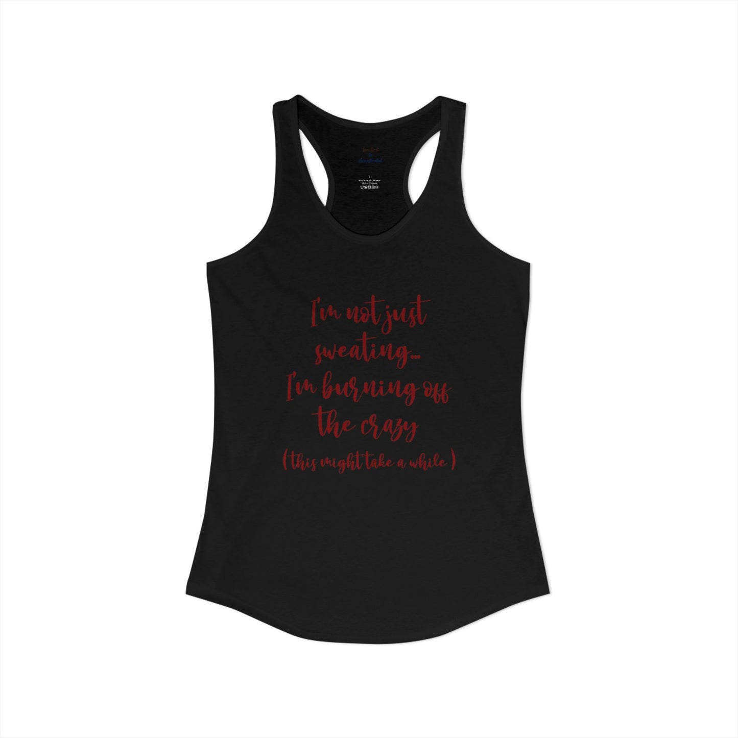 Burning Off The Crazy Racerback Tank