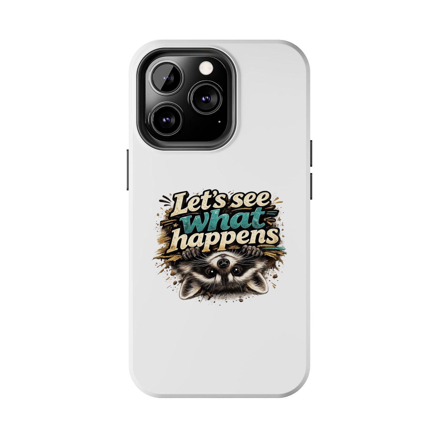Let's See What Happens Raccoon Phone Case — Tough & Cute Protective Phone Cover