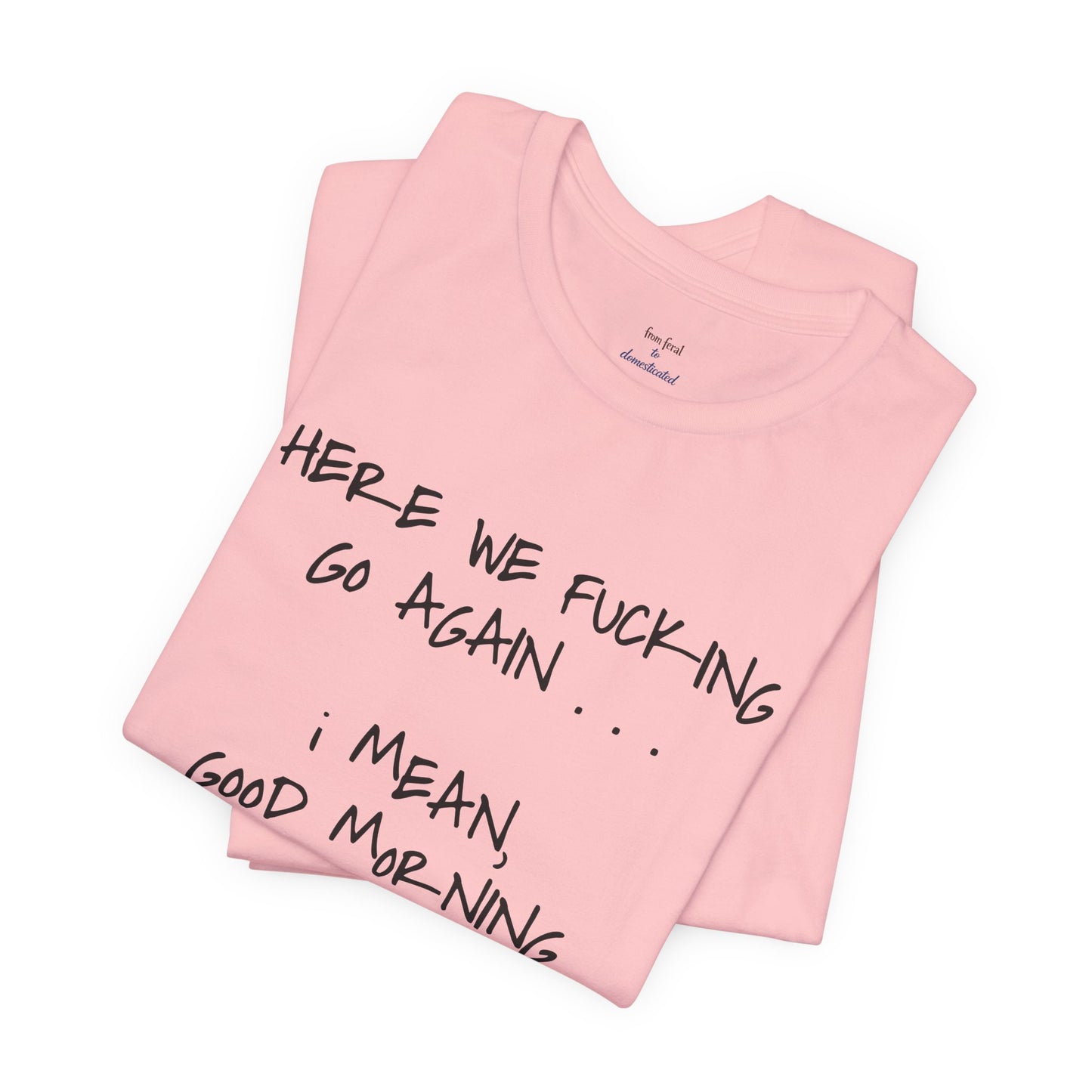 Here We Go Sarcastic Tee