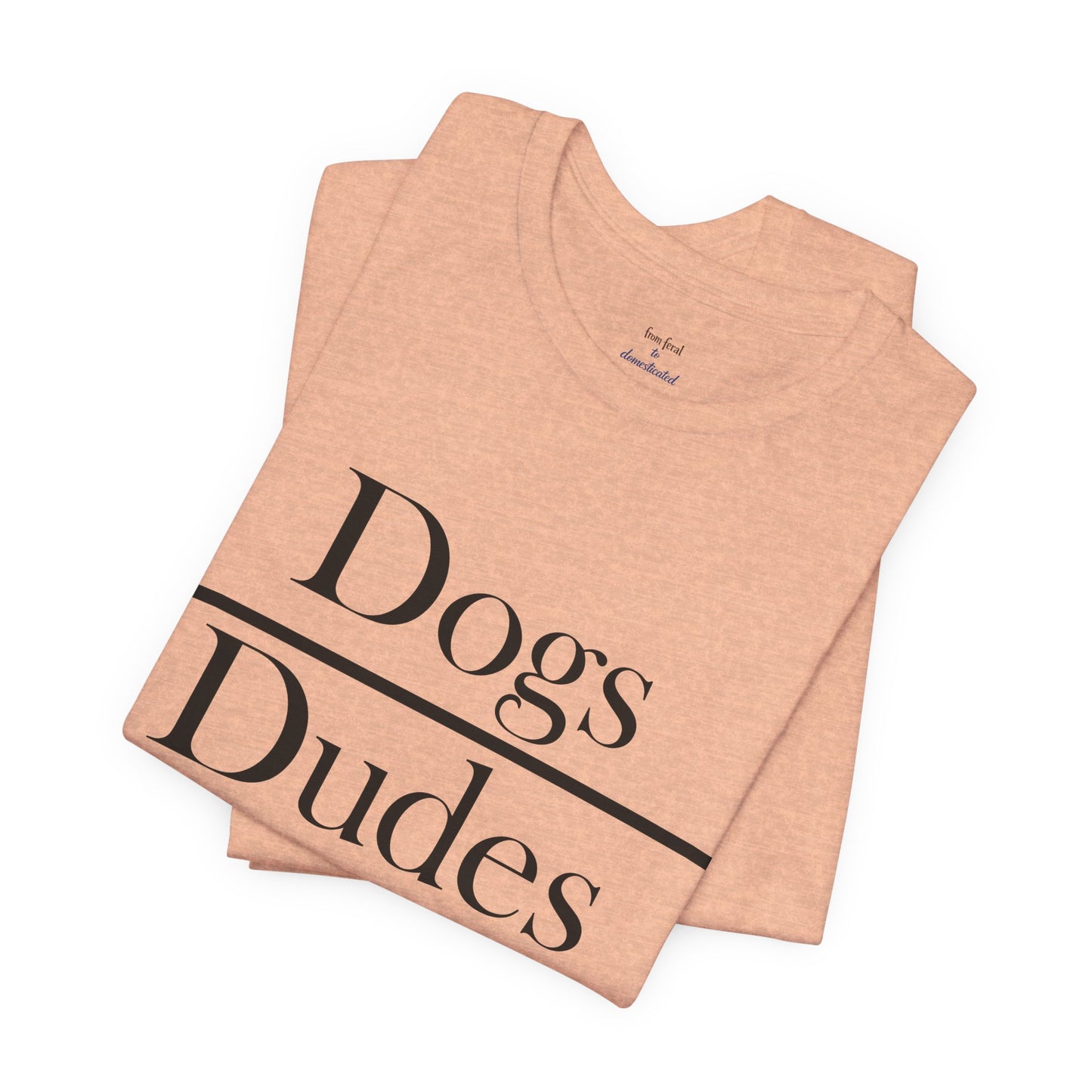 Dogs over Dudes Tee