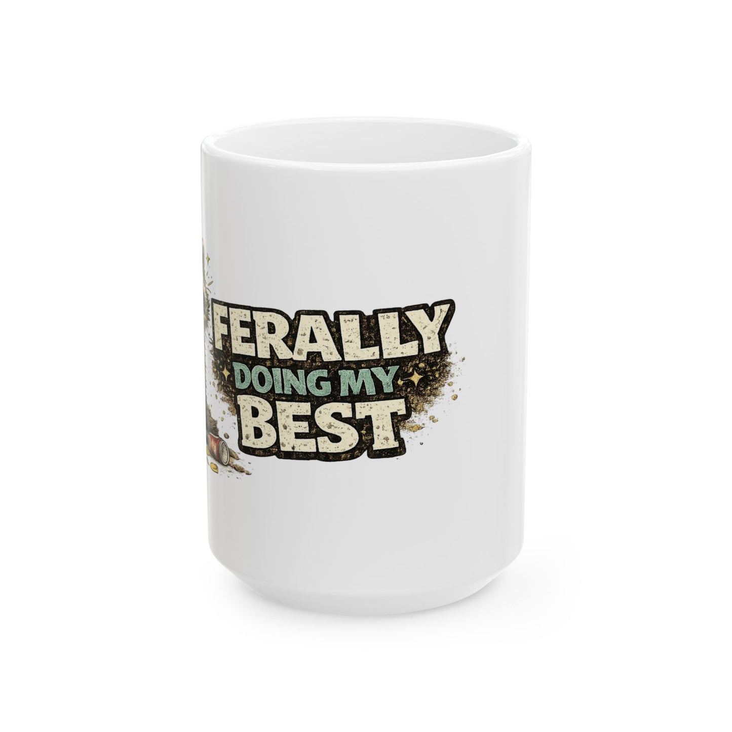 Ferally Doing My Best Ceramic Mug  (11oz & 15oz)