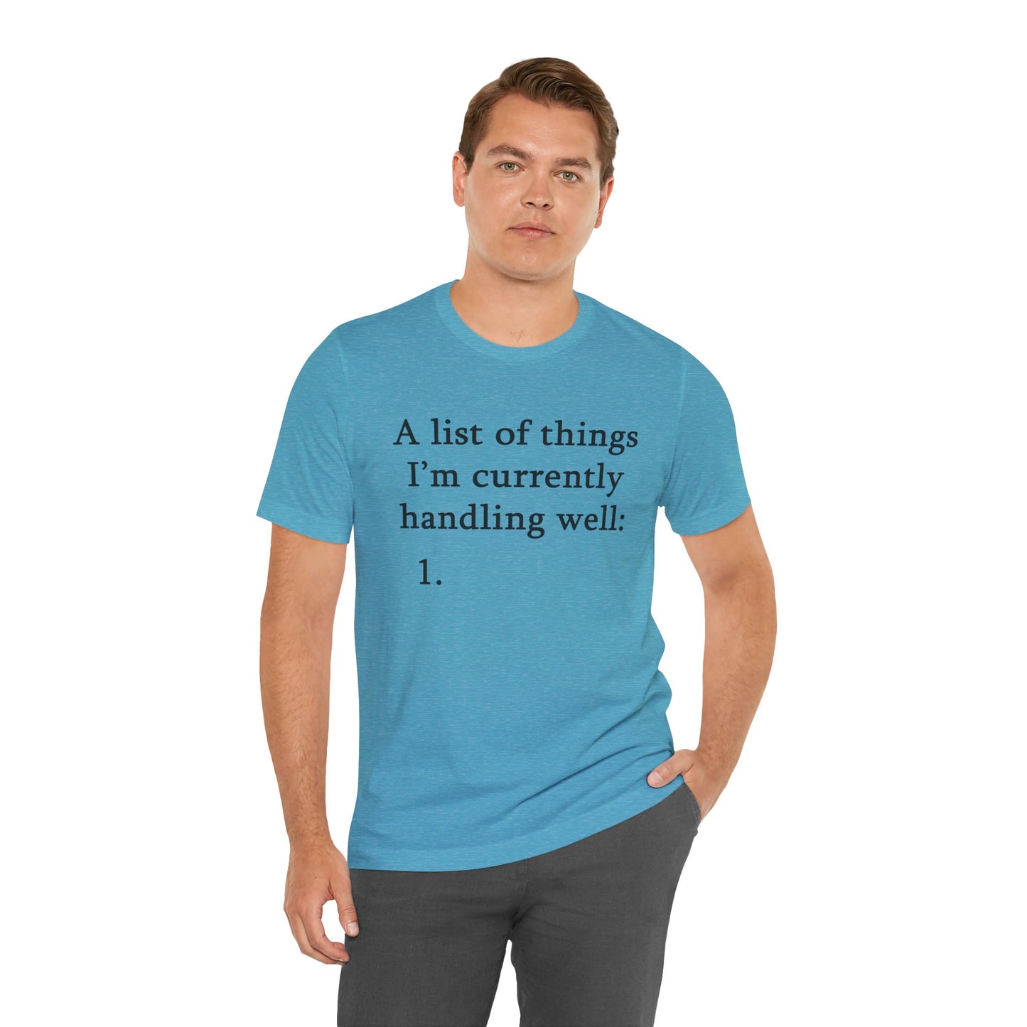 Funny 'A List of Things I'm Currently Handling Well' T-Shirt