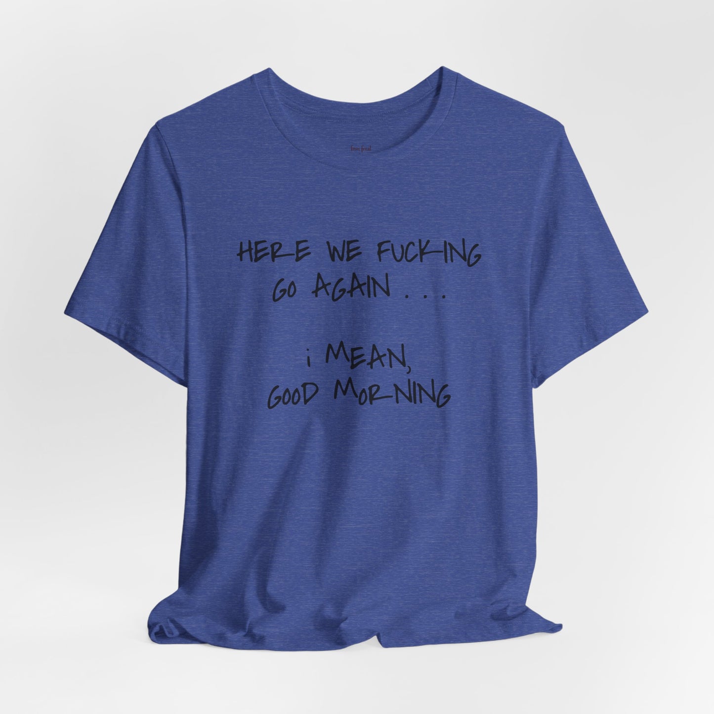 Here We Go Sarcastic Tee