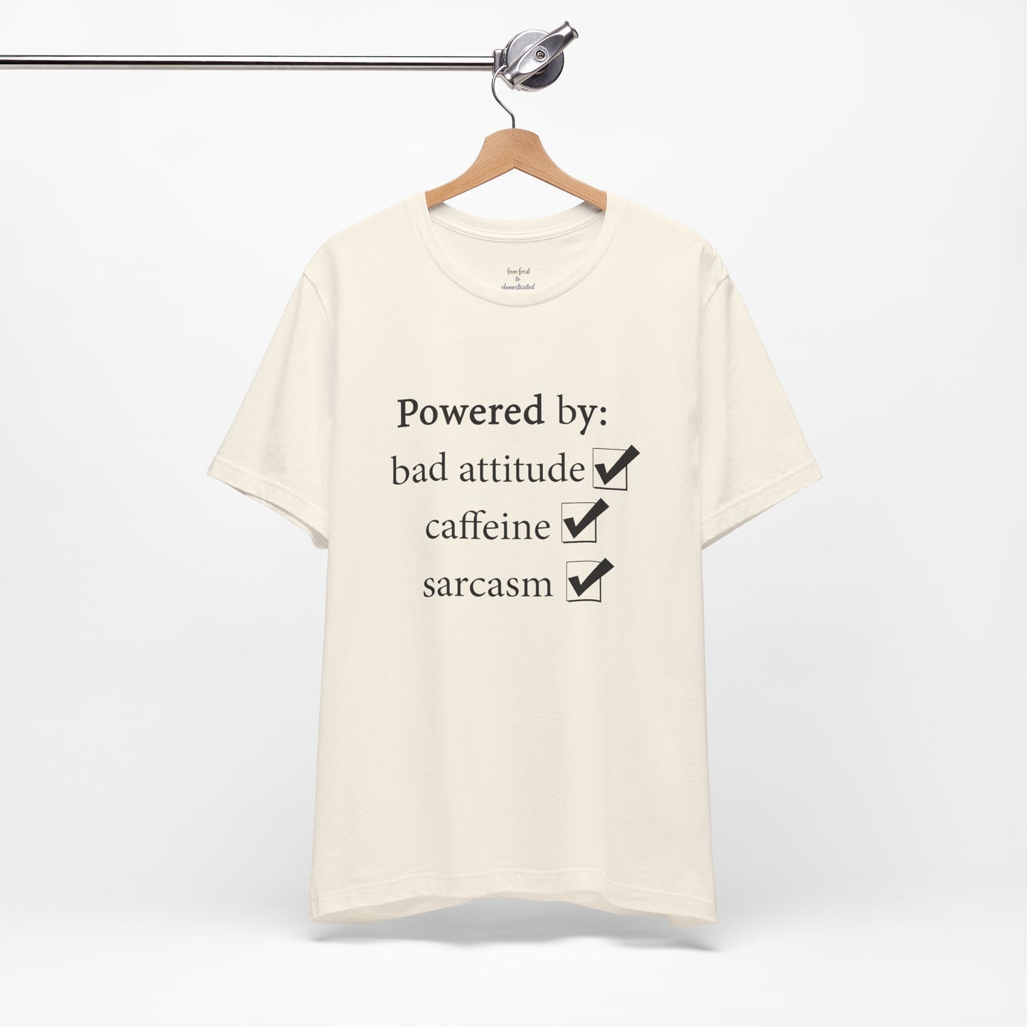 Powered by Bad Attitude, Caffeine & Sarcasm Tee