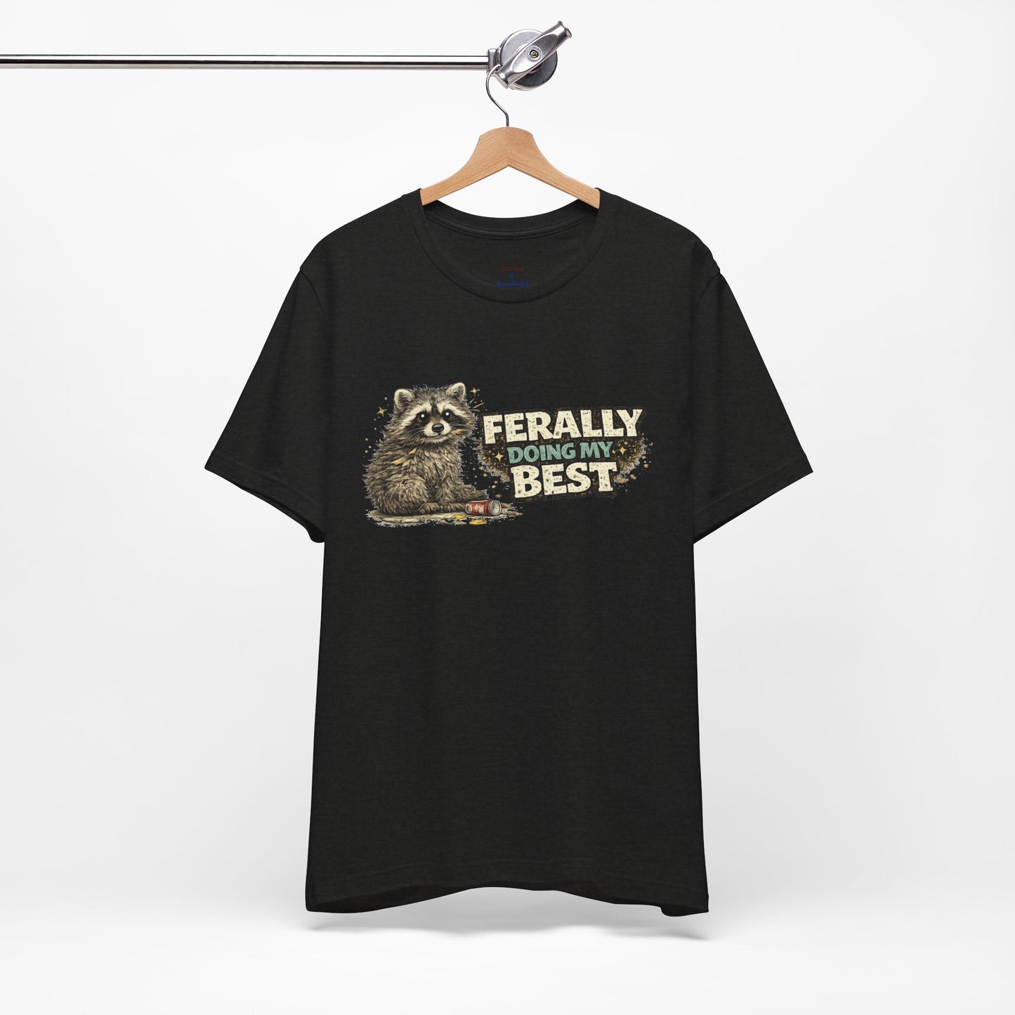 Ferally Doing My Best T-shirt