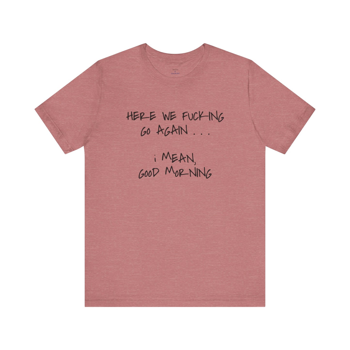 Here We Go Sarcastic Tee