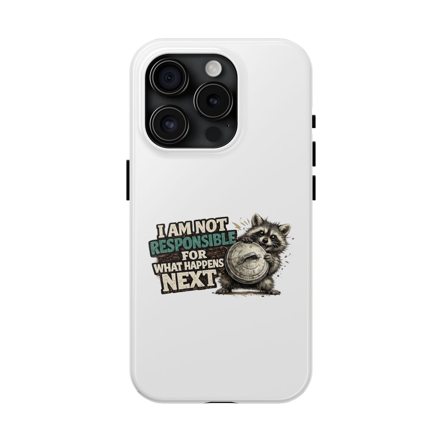 Not Responsible Raccoon Phone Case — Tough & Cute Protective Phone Cover