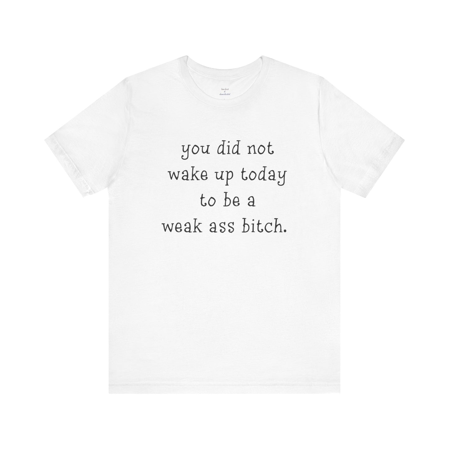 Weakass Tee