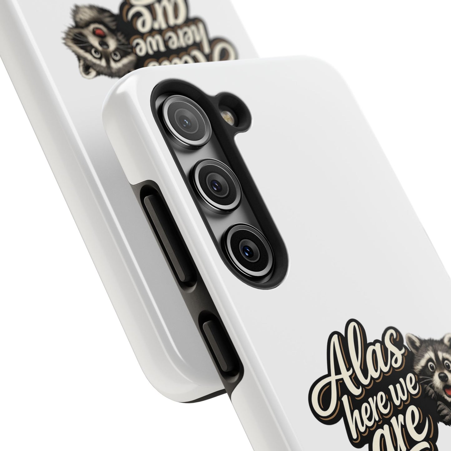 Alas Here We Are Raccoon Phone Case — Tough & Cute Protective Phone Cover