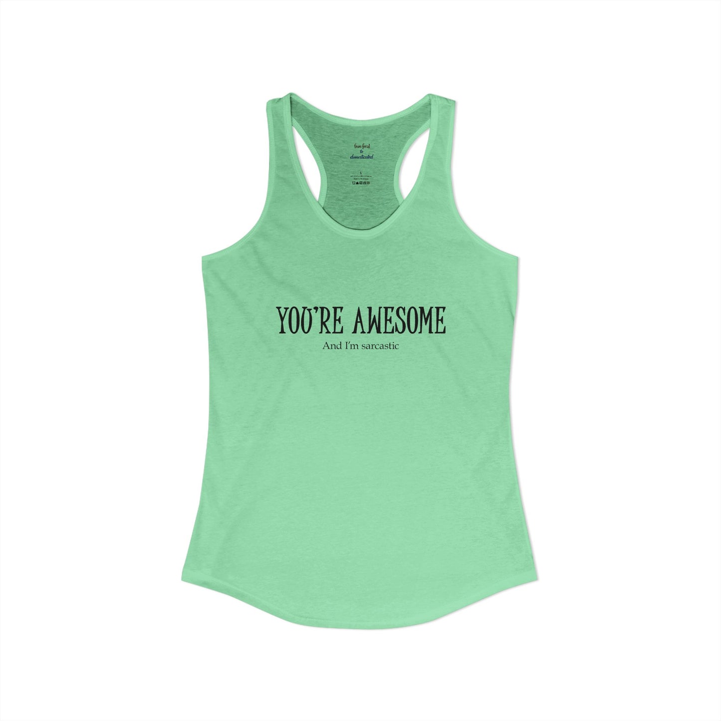 You're Awesome And I'm Sarcastic Racerback Tank