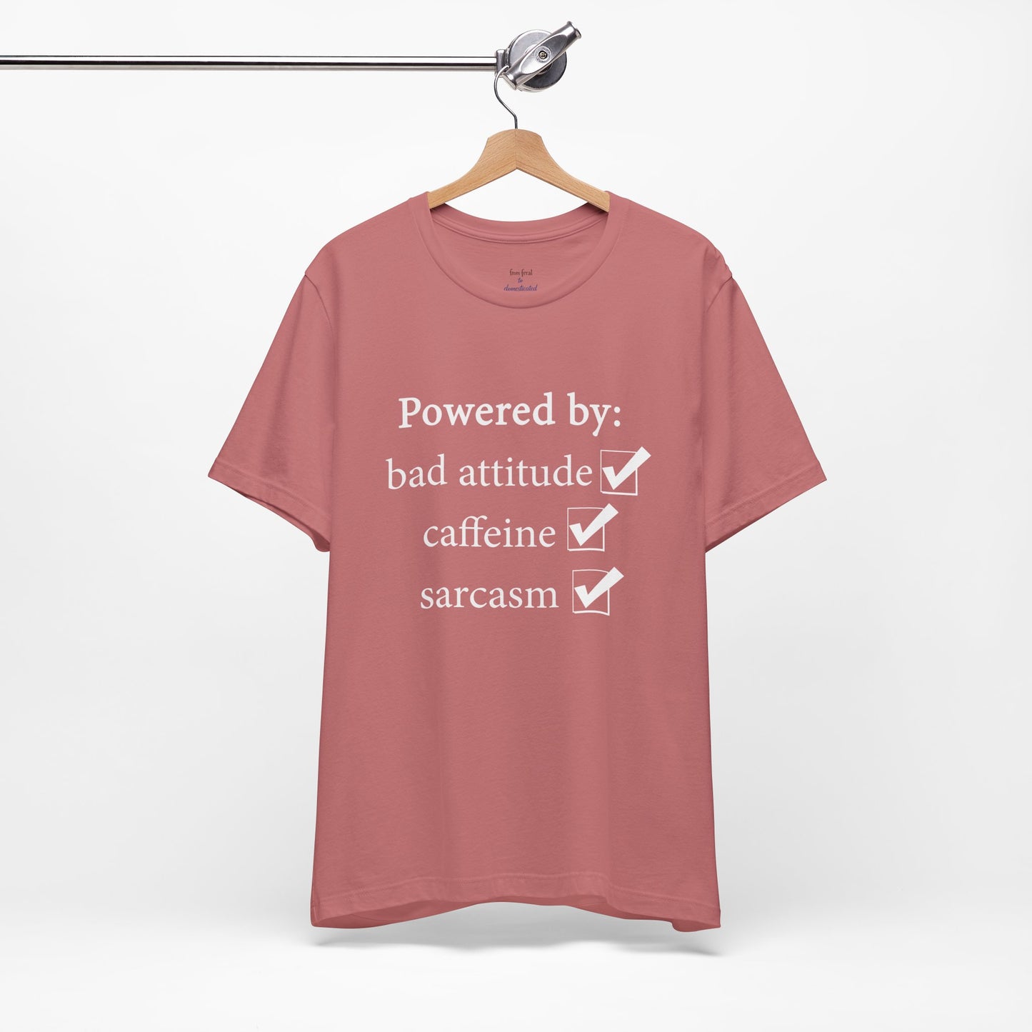 Powered by Bad Attitude, Caffeine & Sarcasm Tee