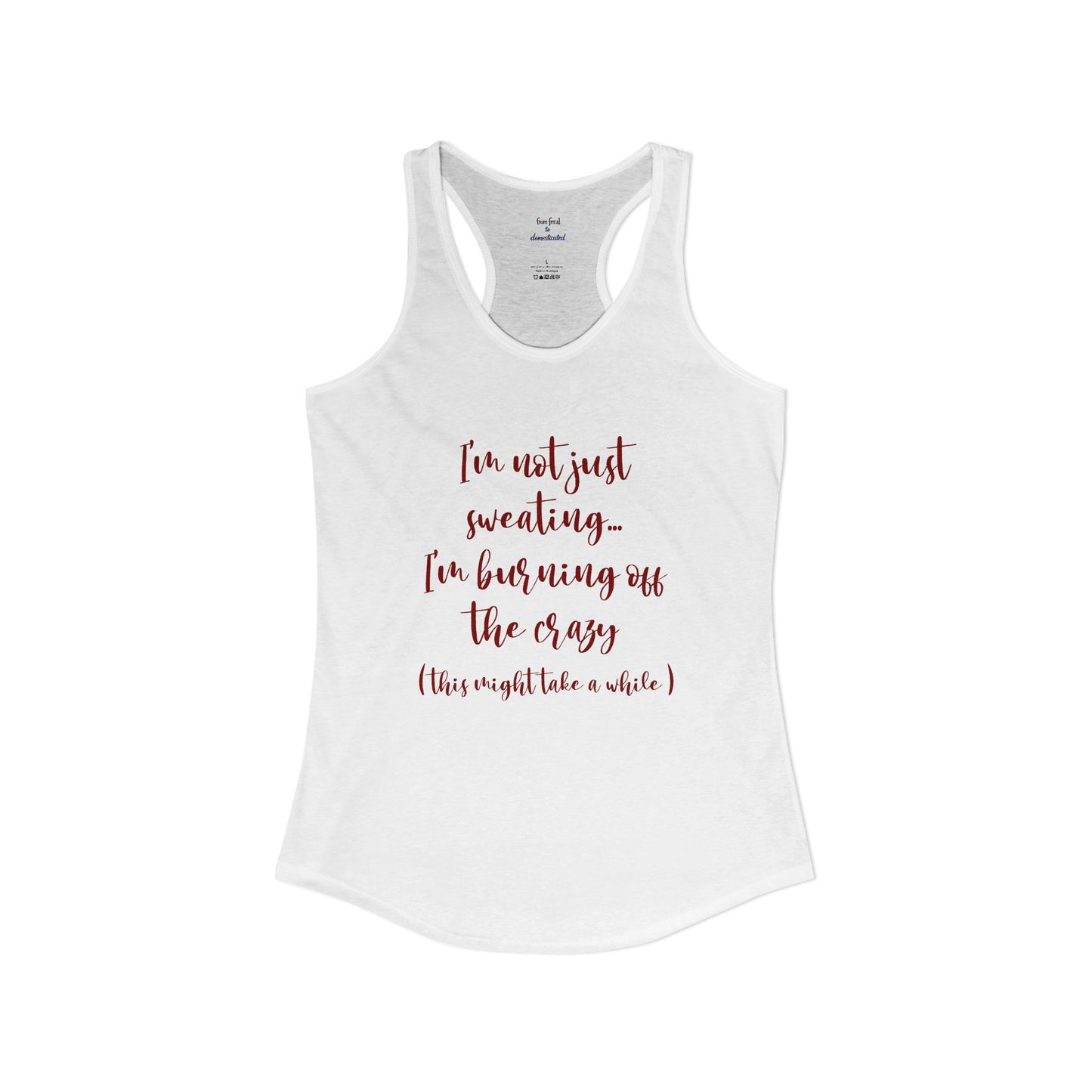 Burning Off The Crazy Racerback Tank