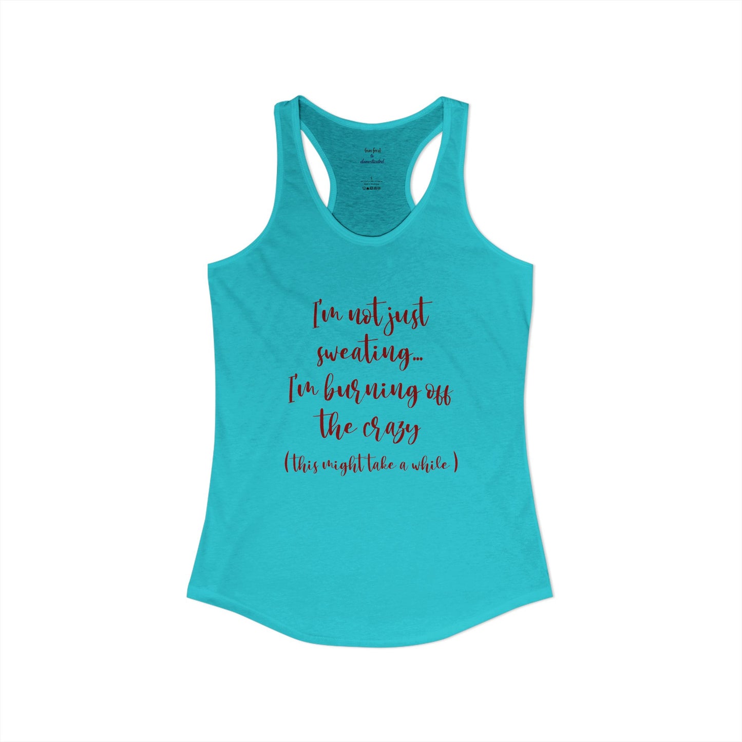 Burning Off The Crazy Racerback Tank
