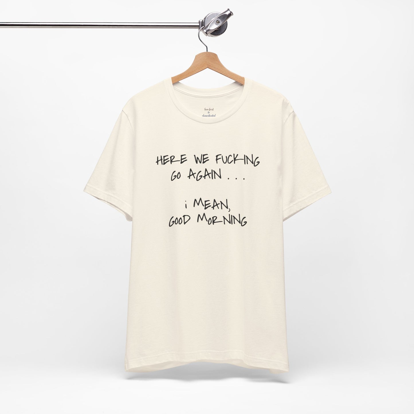 Here We Go Sarcastic Tee