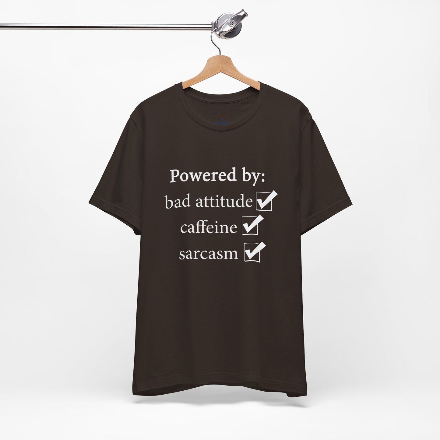 Powered by Bad Attitude, Caffeine & Sarcasm Tee