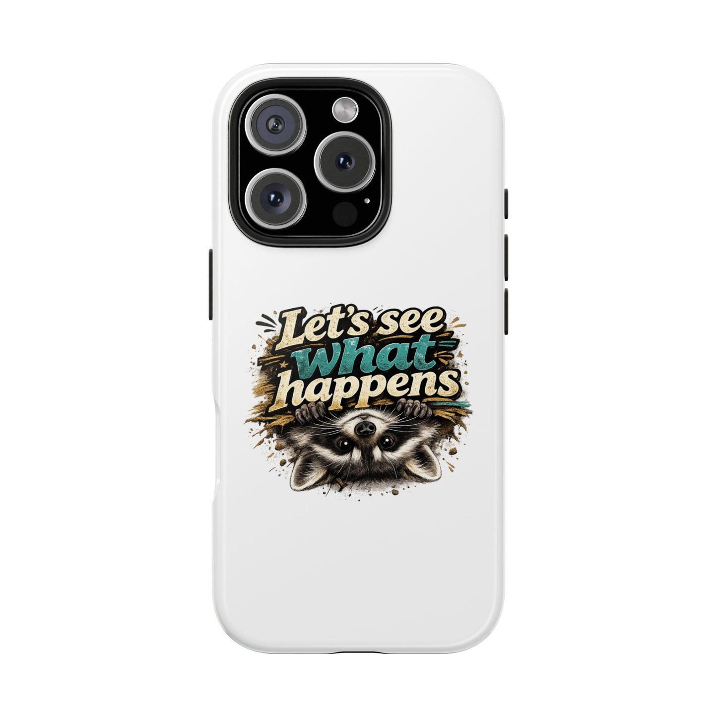 Let's See What Happens Raccoon Phone Case — Tough & Cute Protective Phone Cover