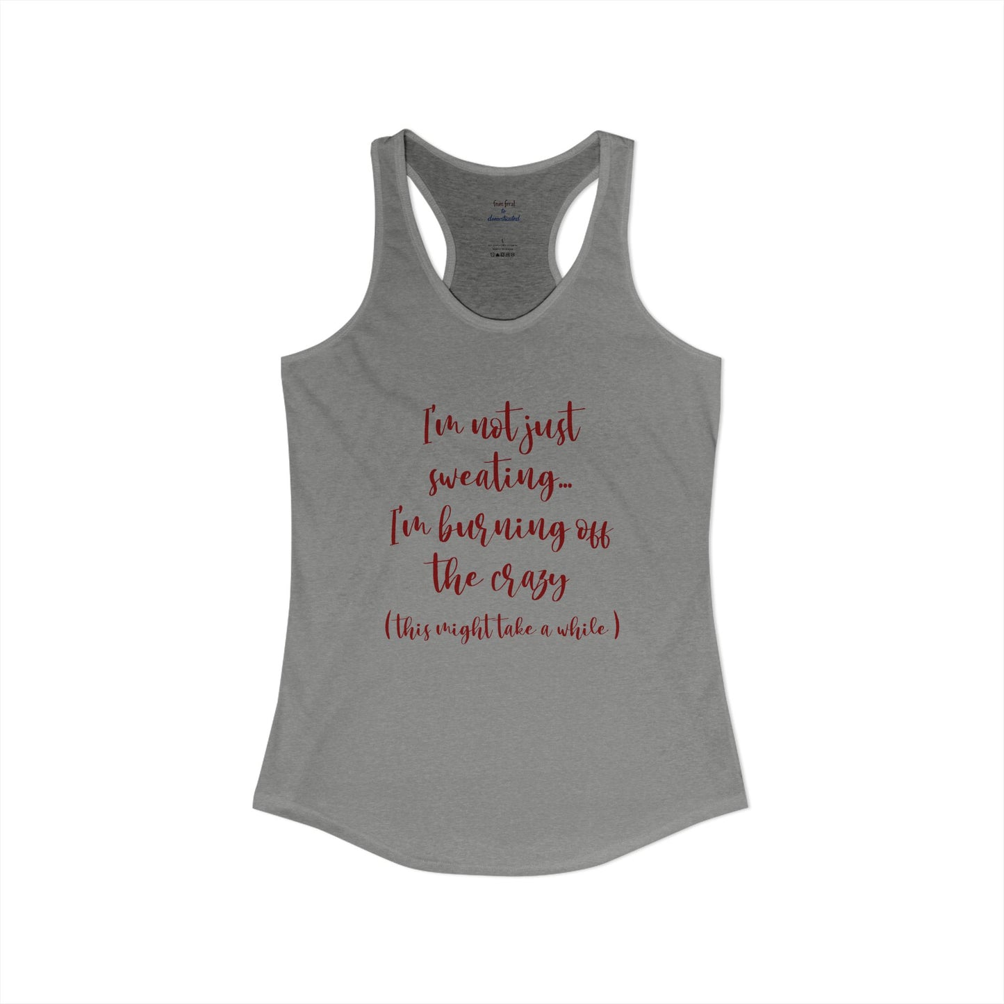 Burning Off The Crazy Racerback Tank