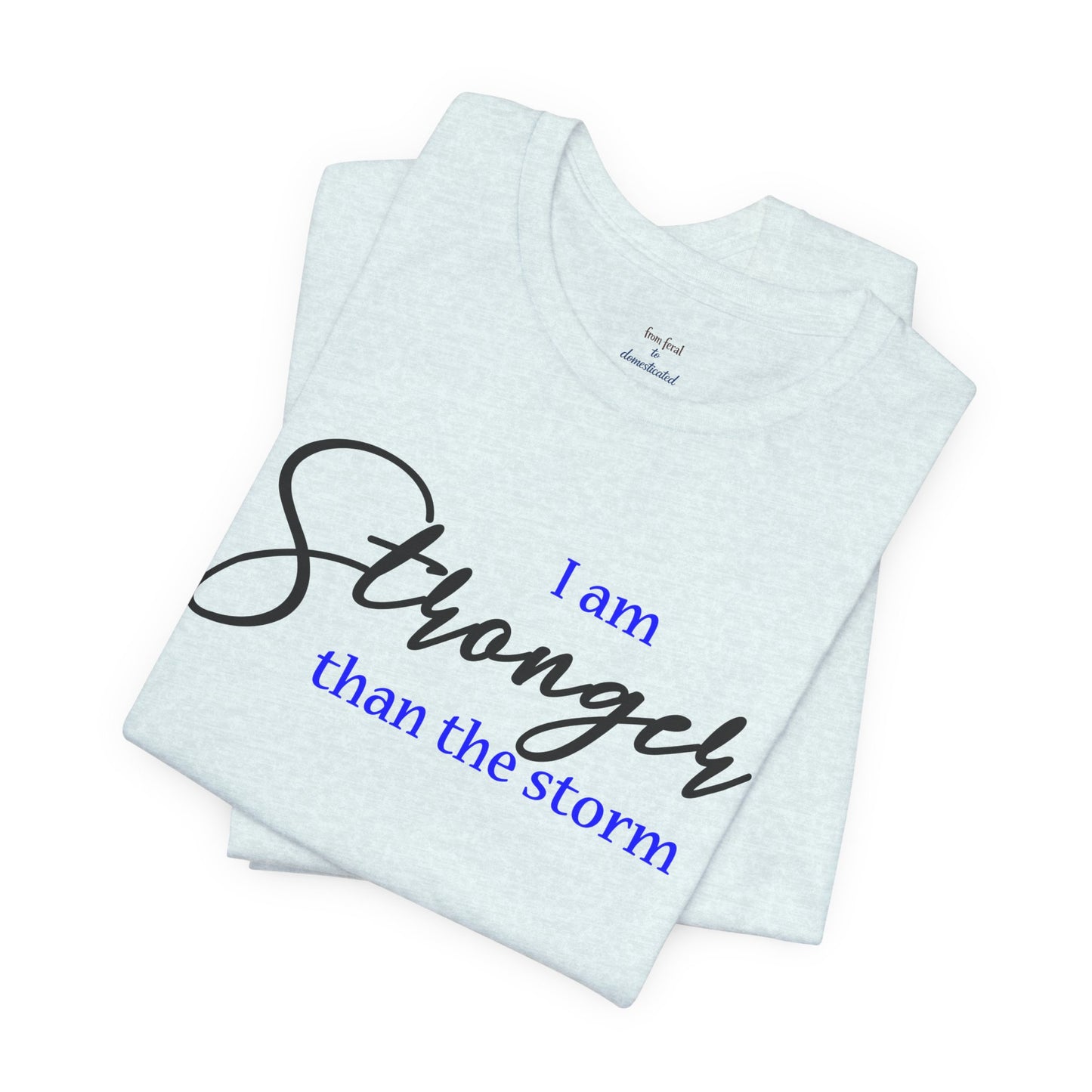 "Stronger Than The Storm" Inspirational Tee