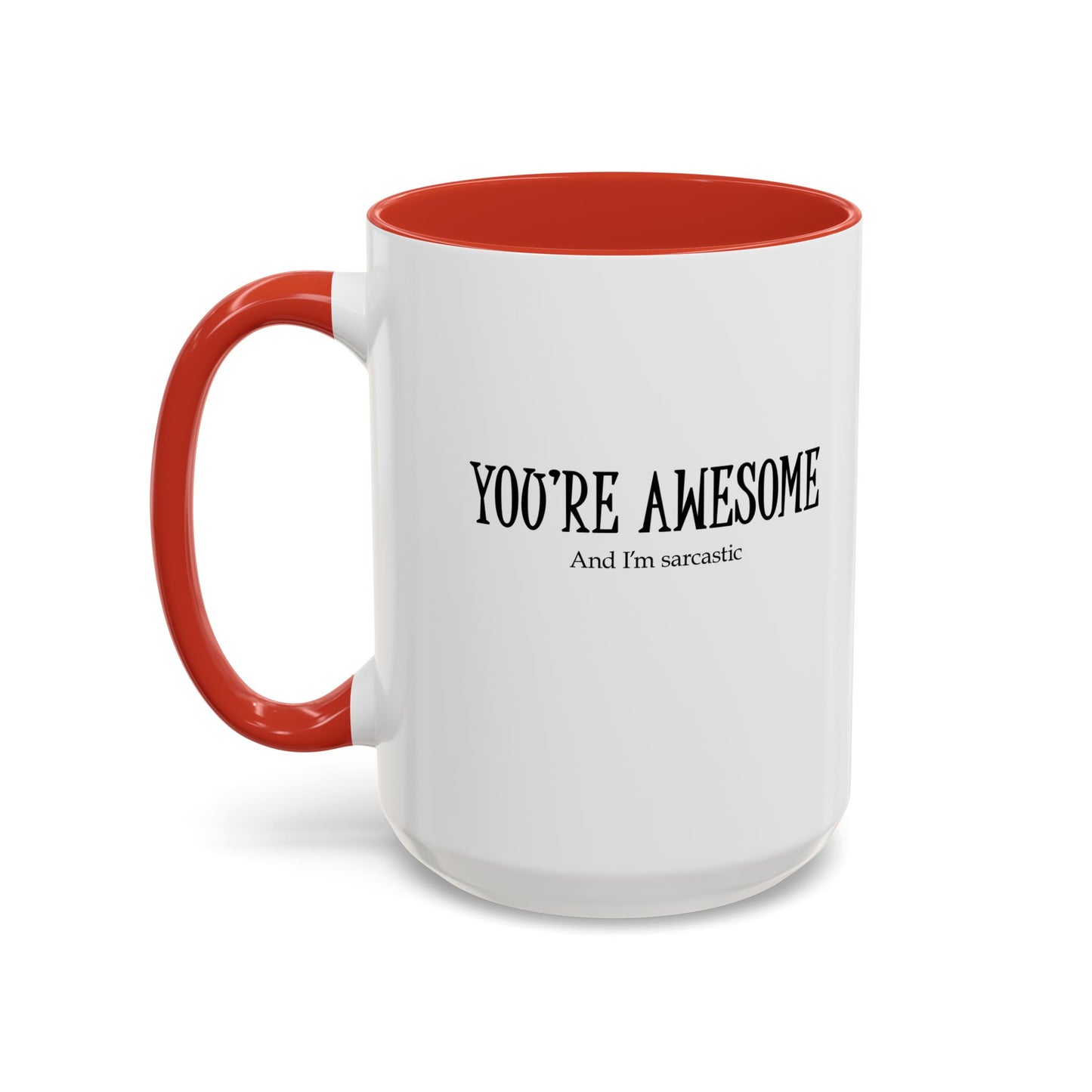 You're Awesome | I'm sarcastic Accent Coffee Mug