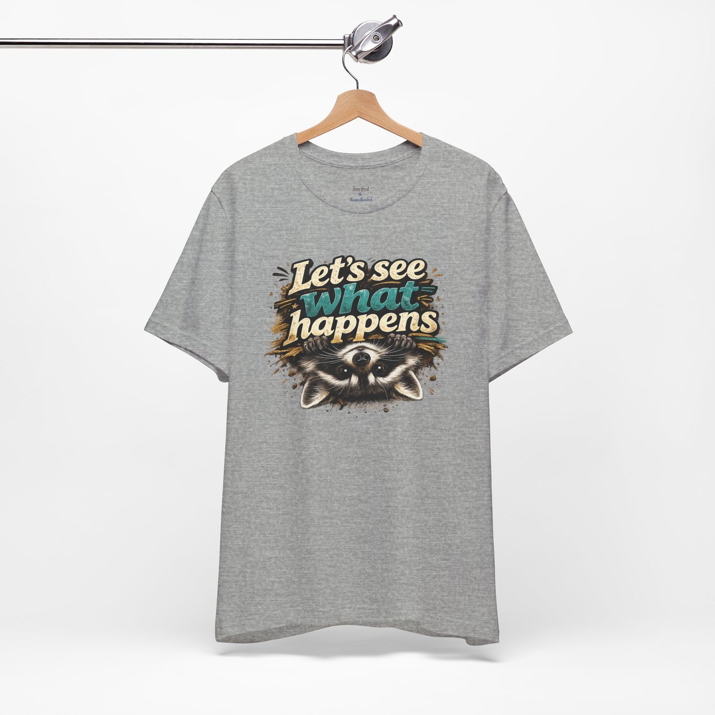 Let's See What Happens T-shirt