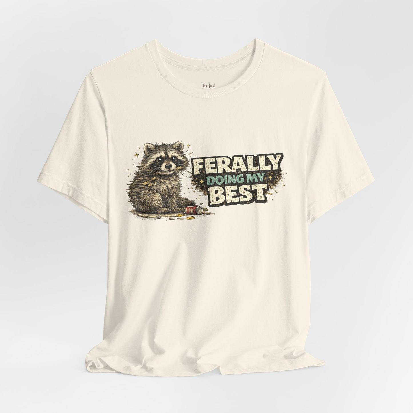 Ferally Doing My Best T-shirt