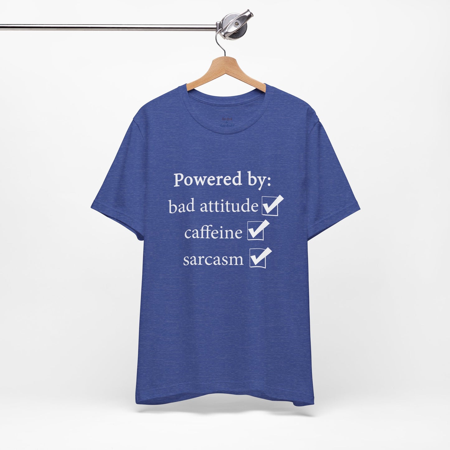 Powered by Bad Attitude, Caffeine & Sarcasm Tee