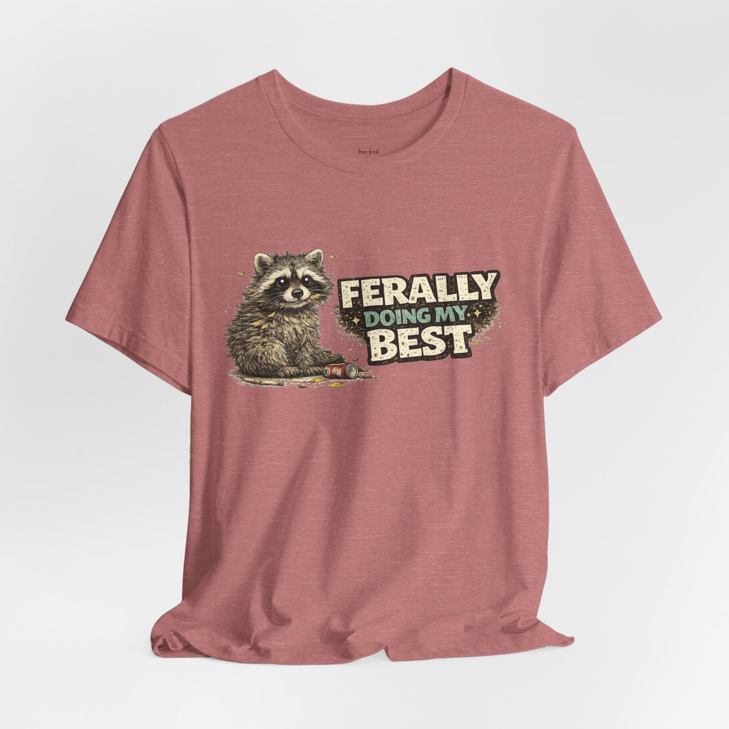 Ferally Doing My Best T-shirt