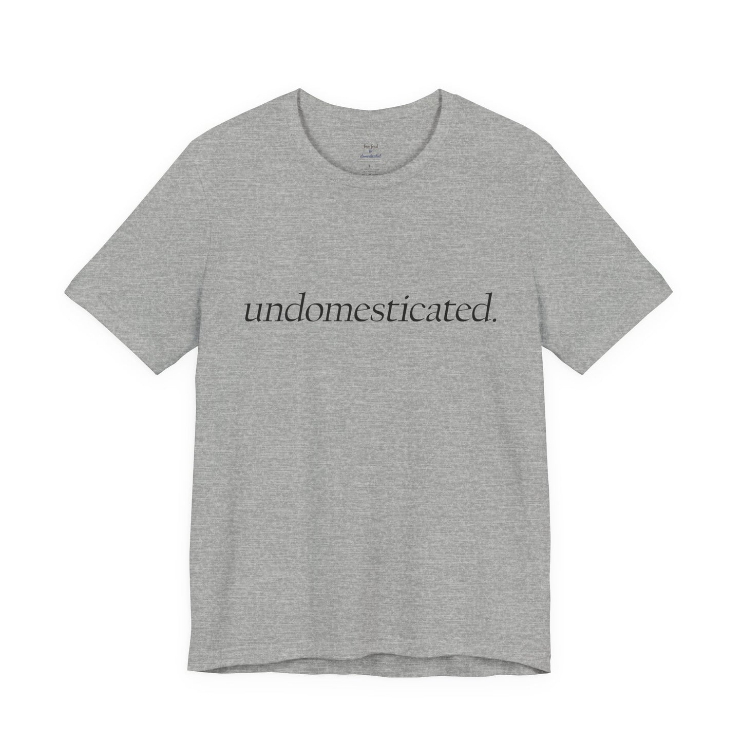 undomesticated. Tee