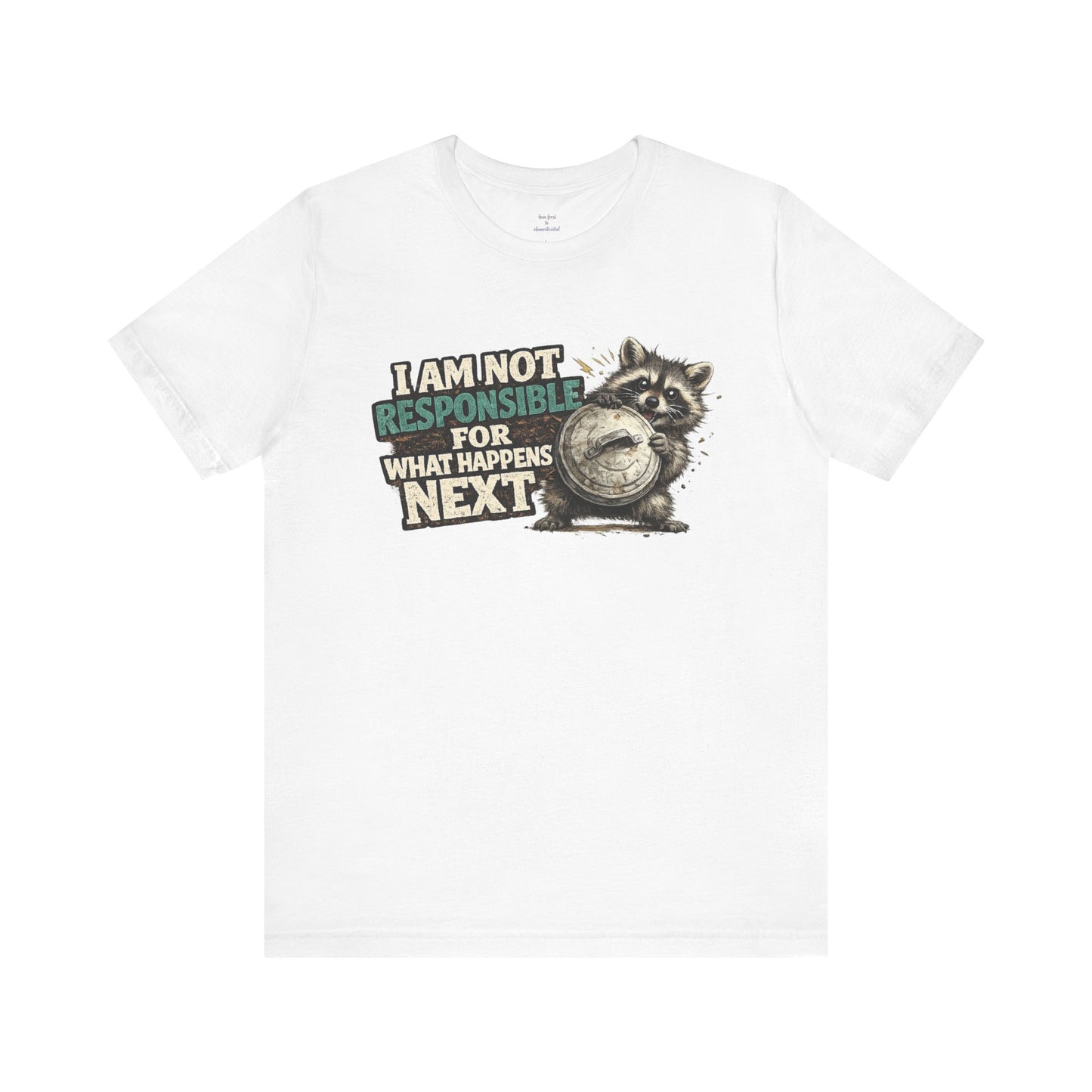 I'm Not Responsible T-shirt