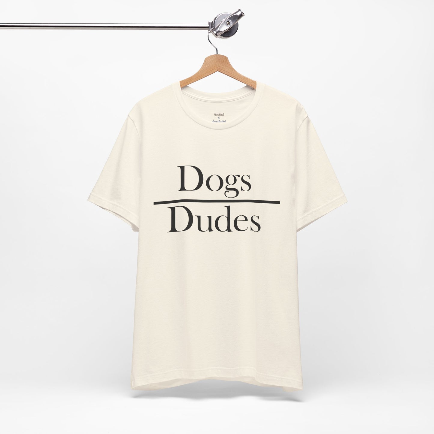 Dogs over Dudes Tee