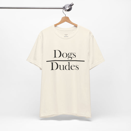 Dogs over Dudes Tee