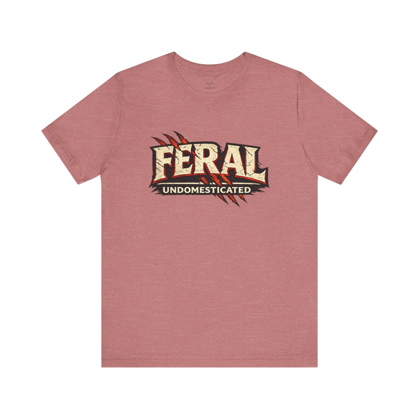 Feral/Undomesticated Tee