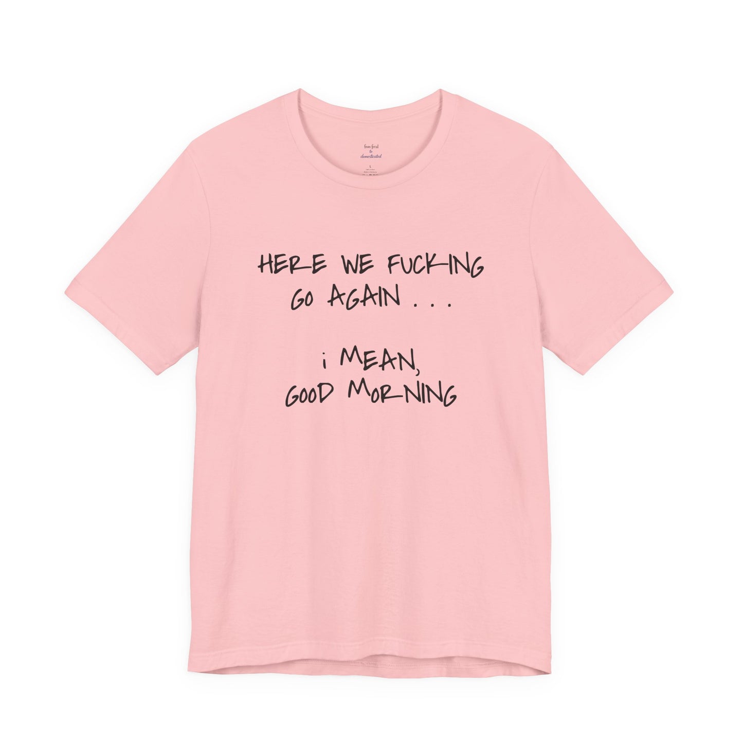 Here We Go Sarcastic Tee